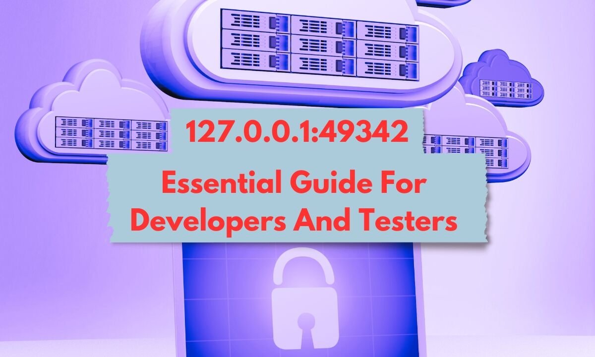 127.0.0.1:49342: Essential Guide For Developers And Testers